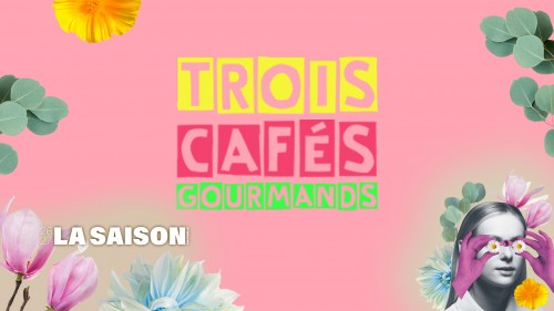 SAISON CULTURELLE | Trois Cafés Gourmands